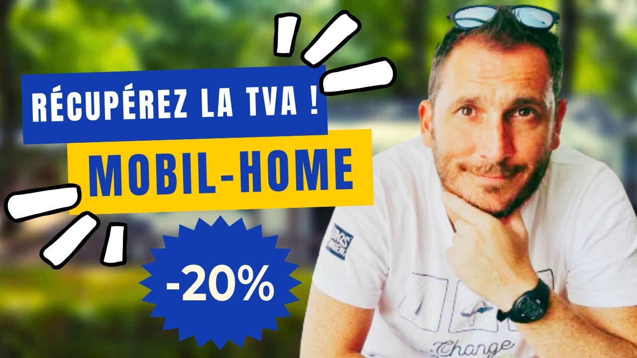 La r&eacute;cup&eacute;ration de TVA et les MOBIL HOME !