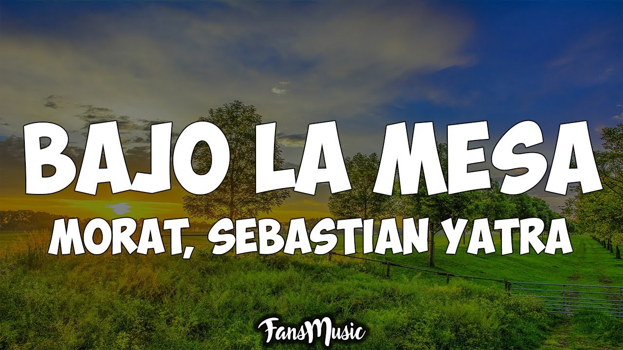 Morat, Sebastián Yatra - Bajo La Mesa (Letra)