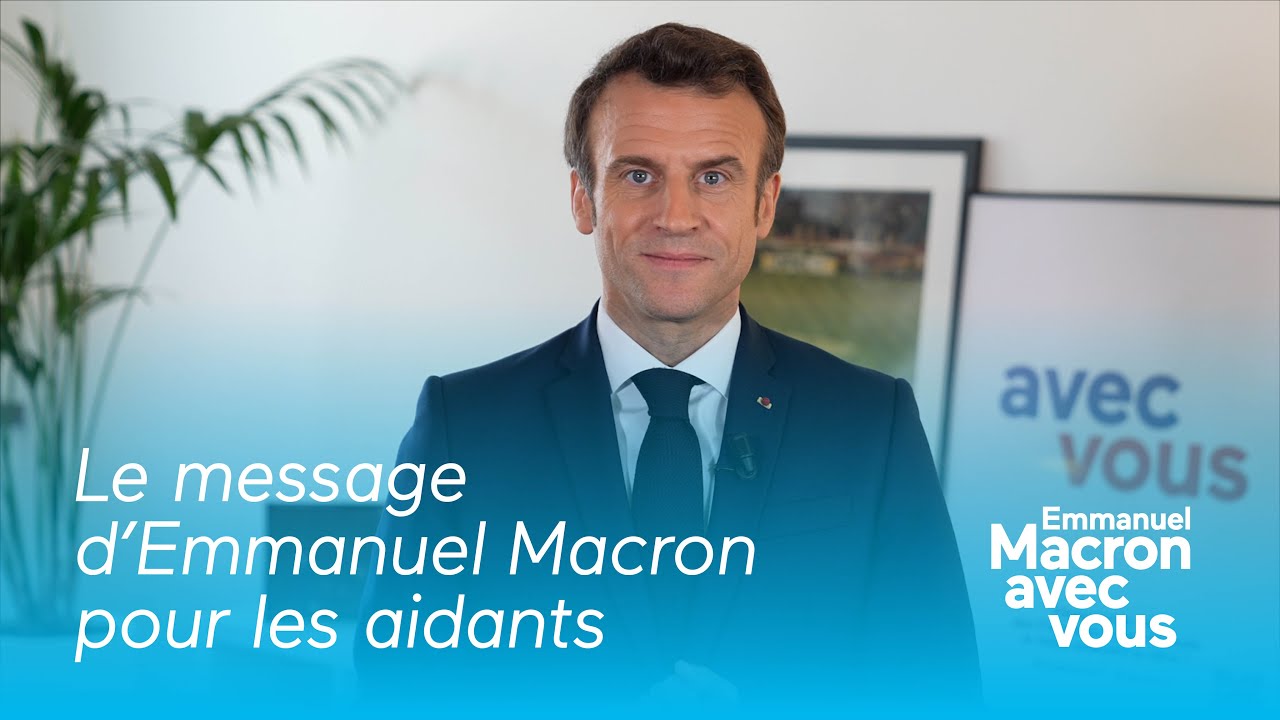 Le message d'Emmanuel Macron pour les aidants.