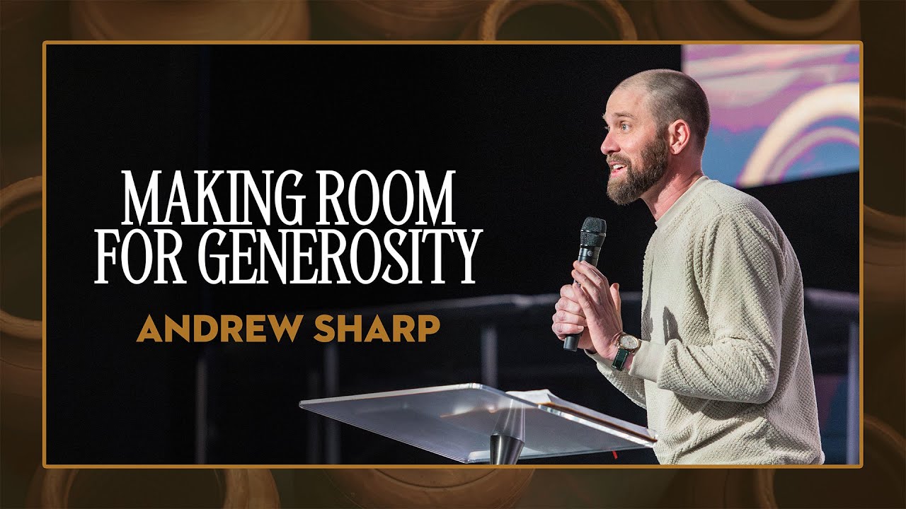 Make Room: Making Room For Generosity // Andrew Sharp // 02.01.26