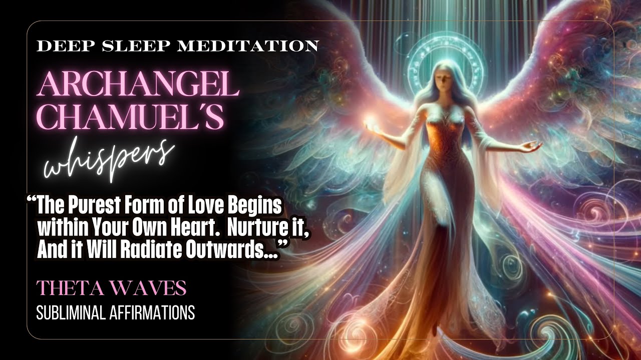 ARCHANGEL CHAMUEL / HEART HEALING / SLEEP MEDITATION / SUBLIMINALS / ANGEL FREQUENCY