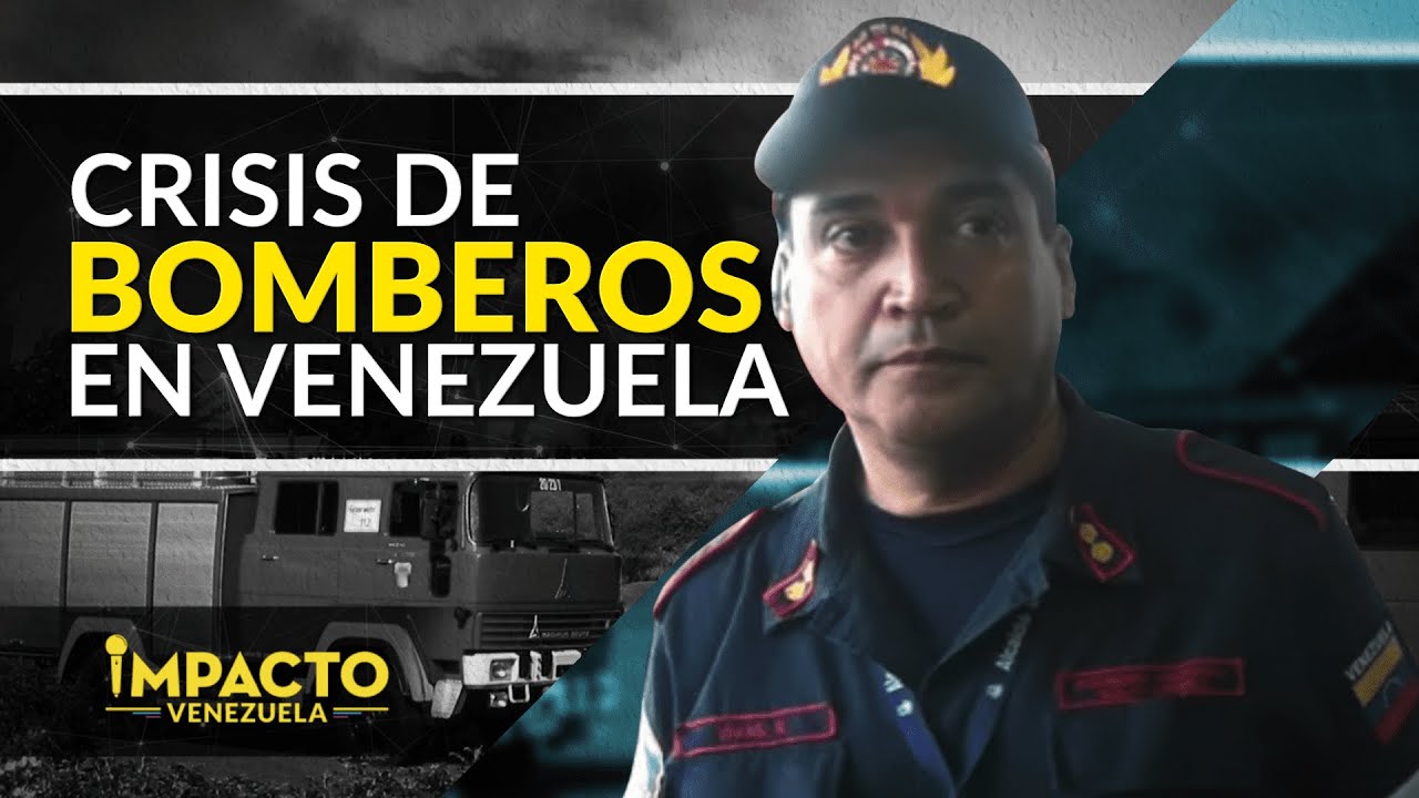 Bomberos en Venezuela no tienen cómo apagar incendios | Impacto Venezuela