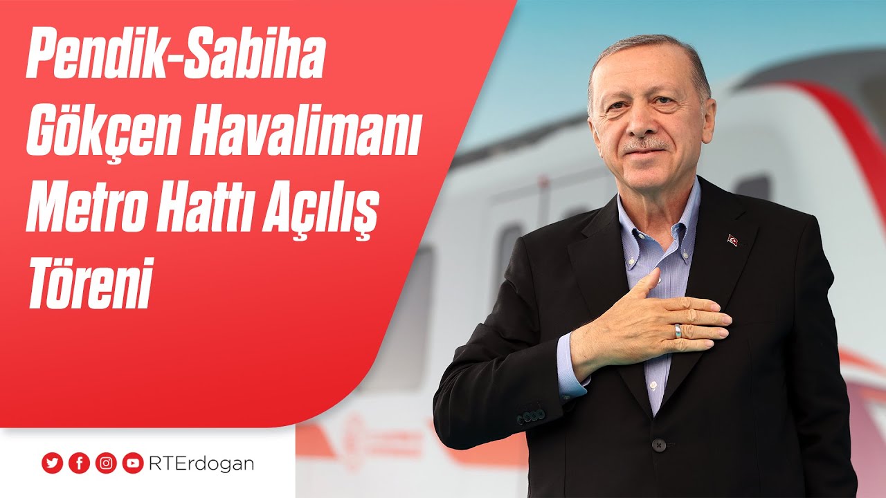 Pendik-Sabiha Gökçen Havalimanı Metro Hattı Açılış Töreni