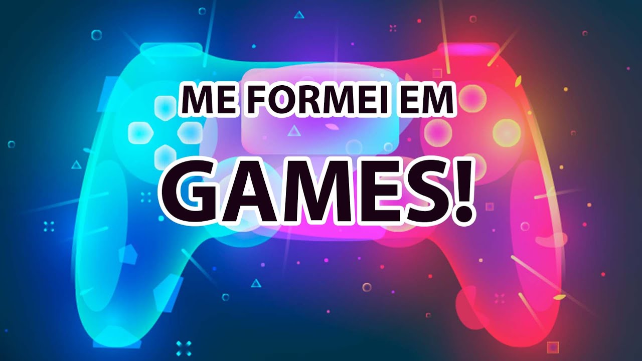 ME FORMEI EM JOGOS DIGITAIS  - VALEU A PENA?