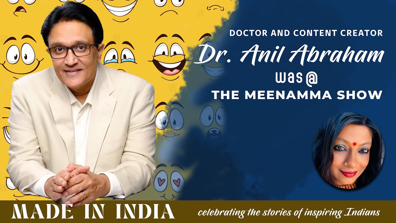 DR. ANIL ABRAHAM @THE MEENAMMA SHOW | MADE IN INDIA series 002 | 30 AUG  24 | 5:00 PM