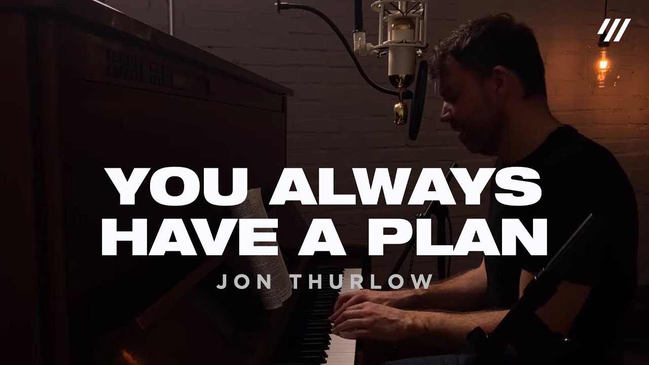 You Always Have A Plan (Worship Set) – Jon Thurlow