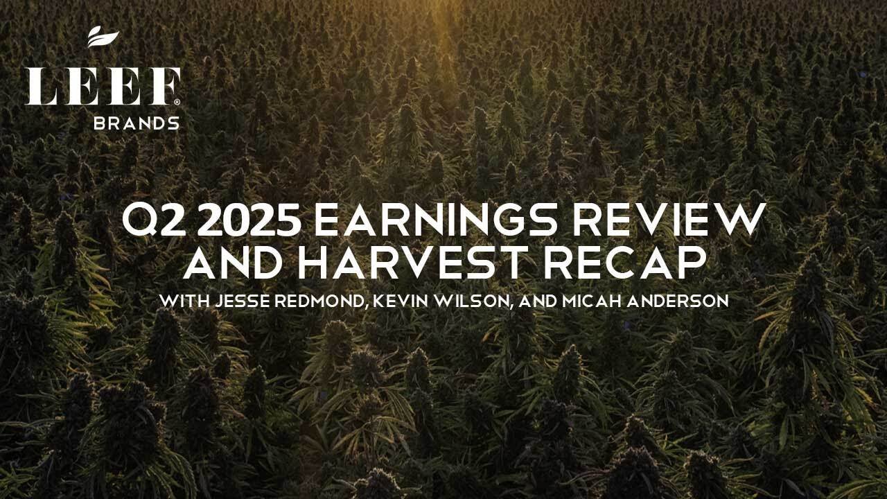 LEEF Brands Q2 2025 Earnings Review and Harvest Recap