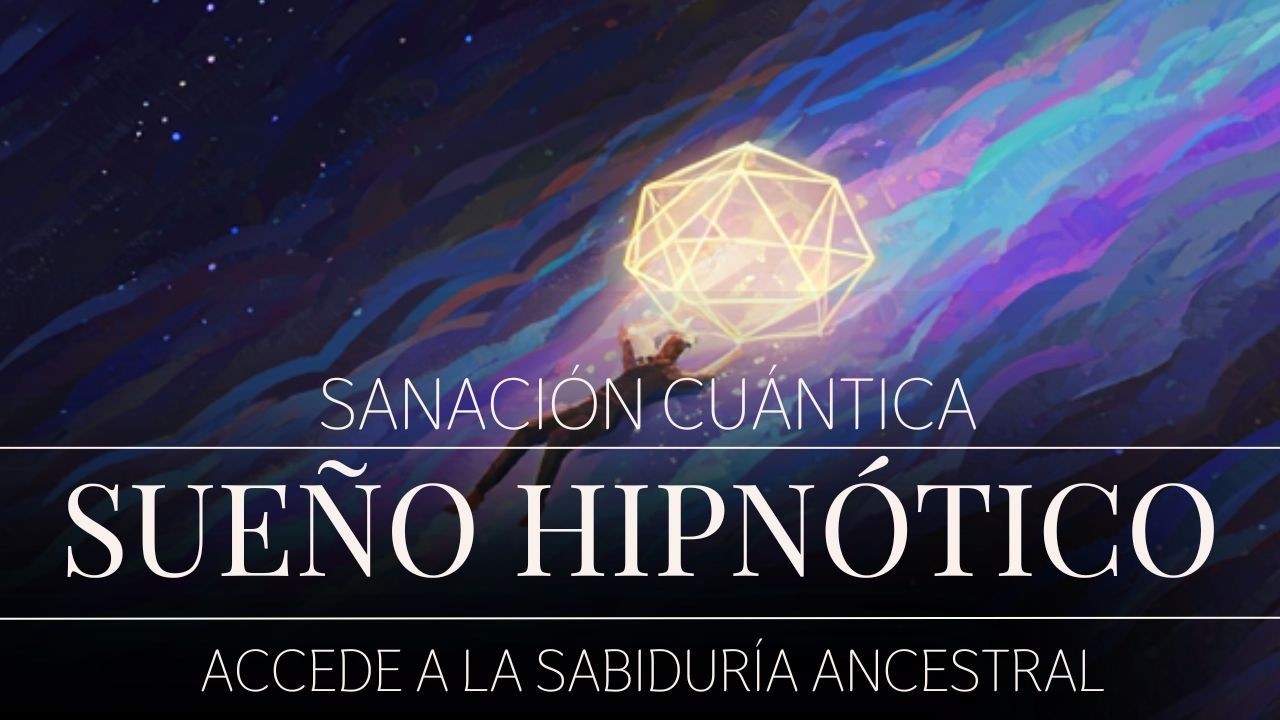 Sueño Cuántico - Hipnosis para Acceder a la Sabiduría Universal Mientras Duermes