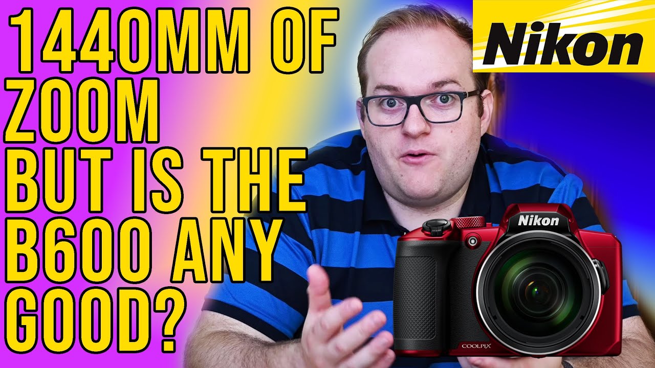 Nikon Coolpix B600 Review - Not the superzoom camera you'd expect
