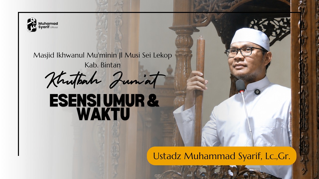 [ Khutbah Jum'at ] &ndash; Esensi Umur & Waktu - Ustadz Muhammad Syarif Lc