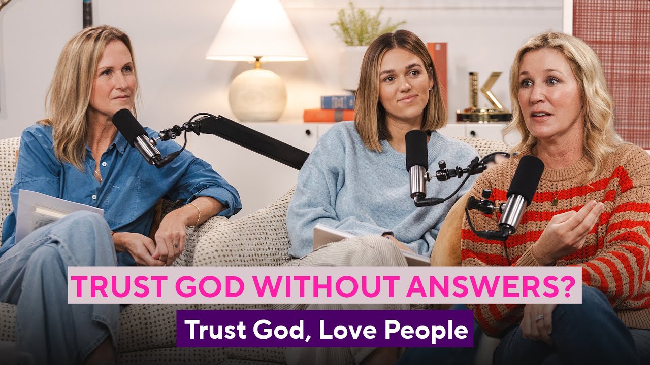 How I Learned to Trust God Without All the Answers | Sadie Rob Huff | Jenny Marrs | Korie Robertson