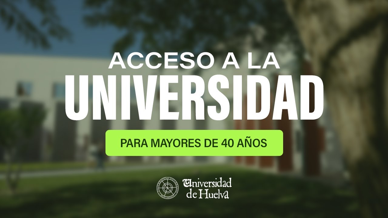 Acceso a la Universidad de Huelva para mayores de 40 años