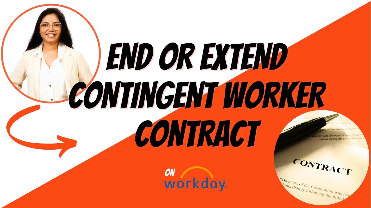 How to End/Extend Contract of Contingent Worker in Workday!