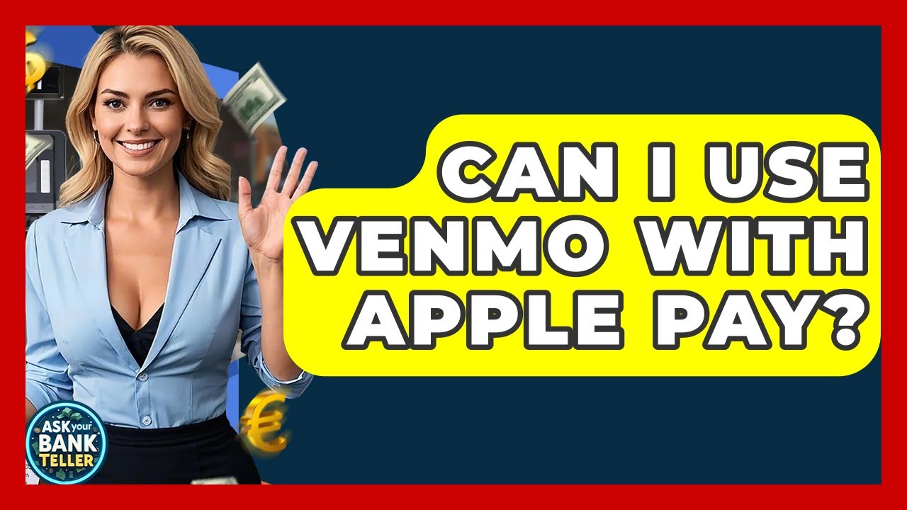 Can I Use Venmo With Apple Pay? - Ask Your Bank Teller