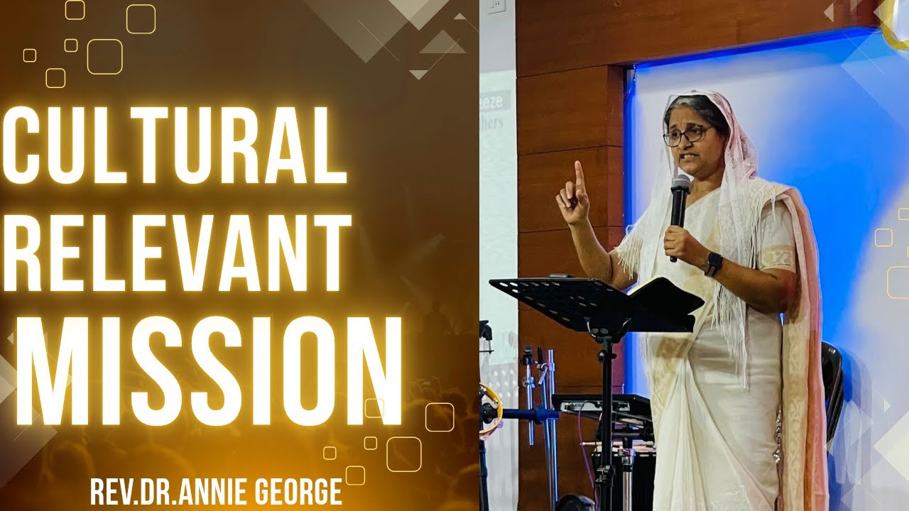 സാംസ്കാരികമായി പൊരുത്തപ്പെടുന്ന  ദൗത്യം| Culturally Relevant Mission | Annie George | Adoor Vineyard