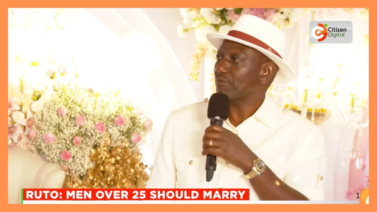 Ruto urges men above 25 to settle down and marry
