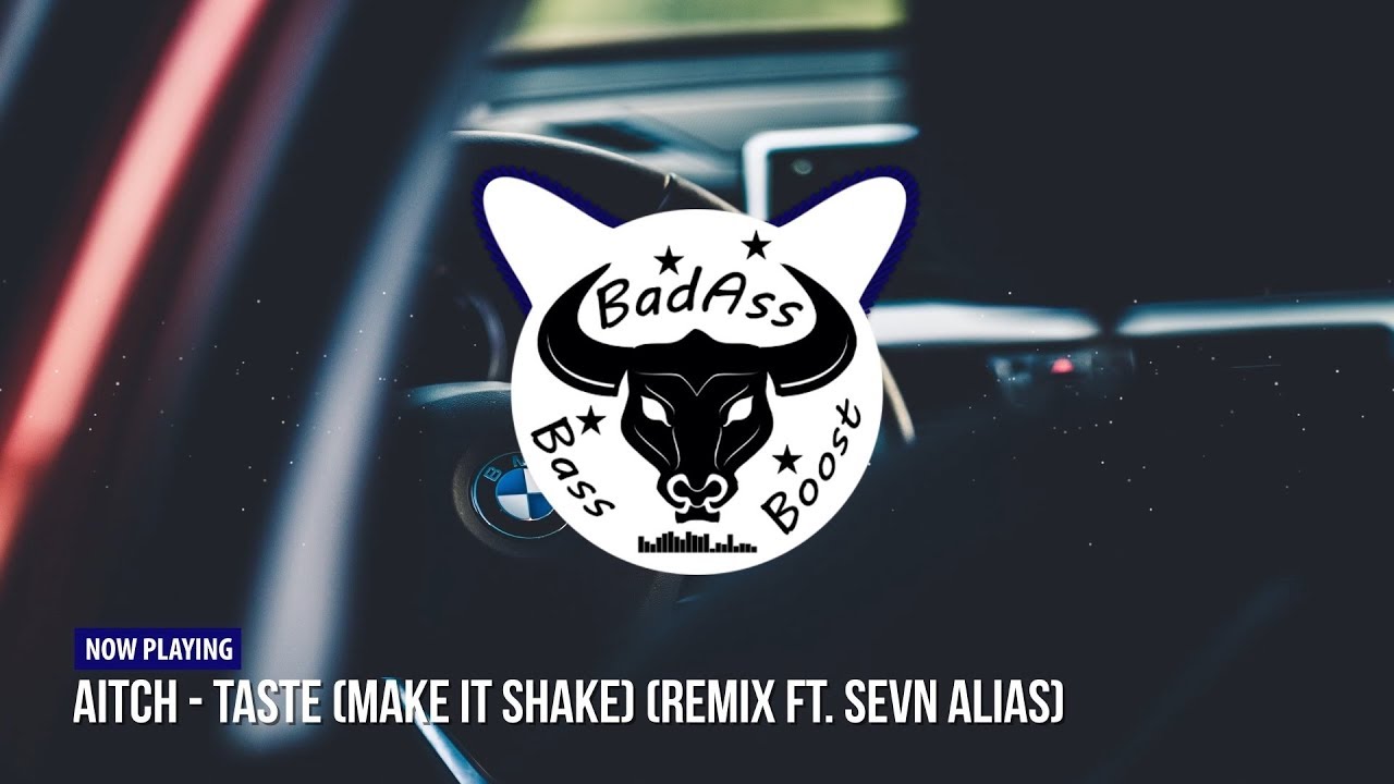Aitch - Taste (Make It Shake) (Remix ft. Sevn Alias) [Bass Boosted]