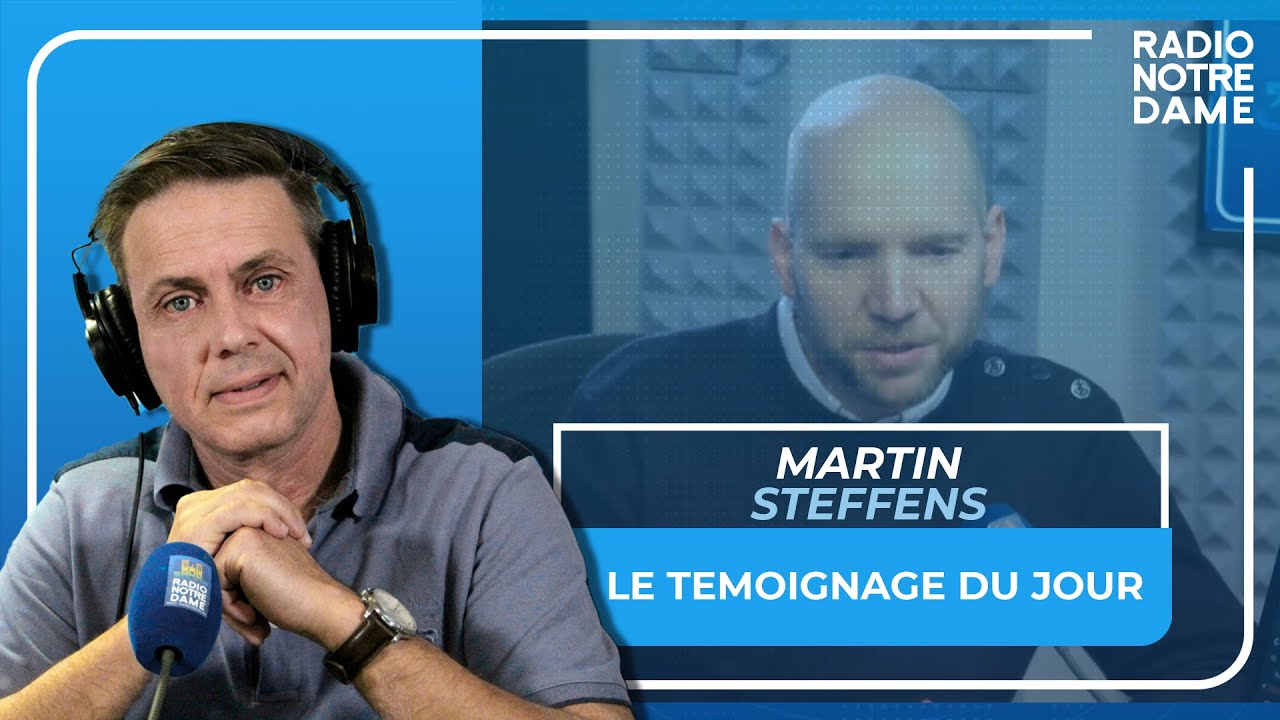Le Témoignage du Jour - Martin Steffens - 13/04/2023