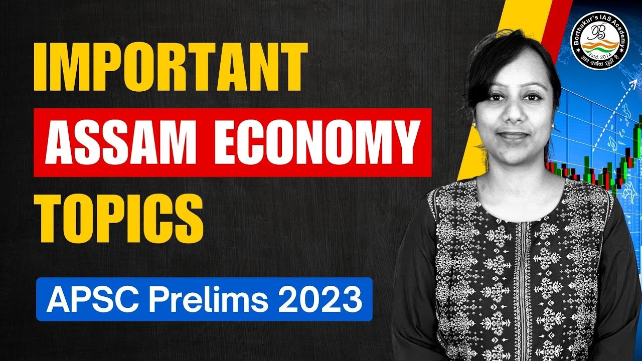 Important Assam Economy Topics for APSC Prelims - 2023 | Borthakur's IAS Academy