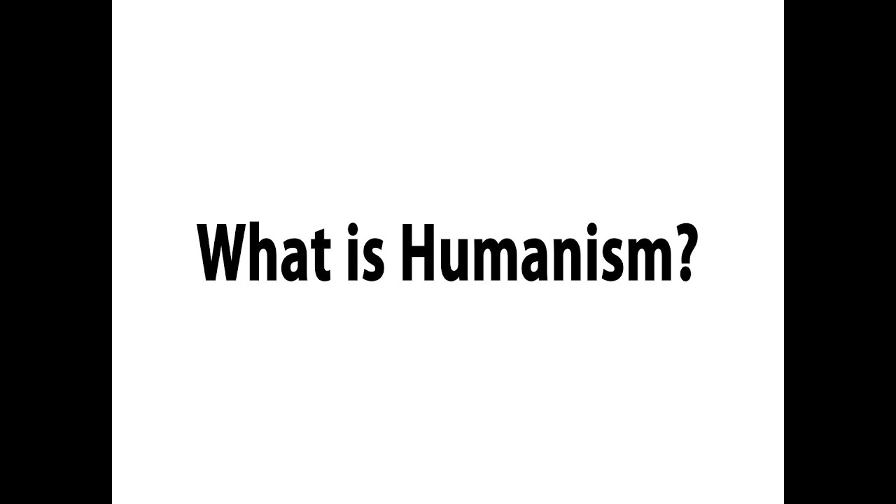 What is Humanism?