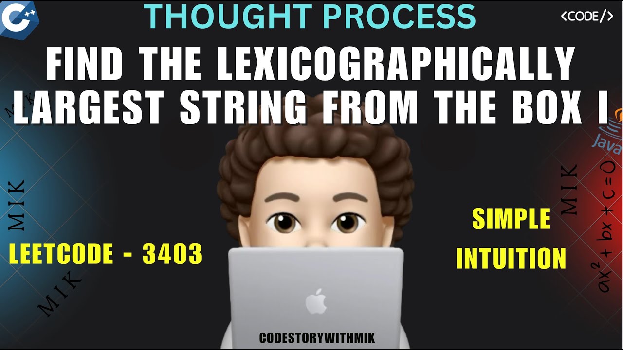 Find the Lexicographically Largest String From the Box I | Thought Process | Leetcode 3403 | MIK