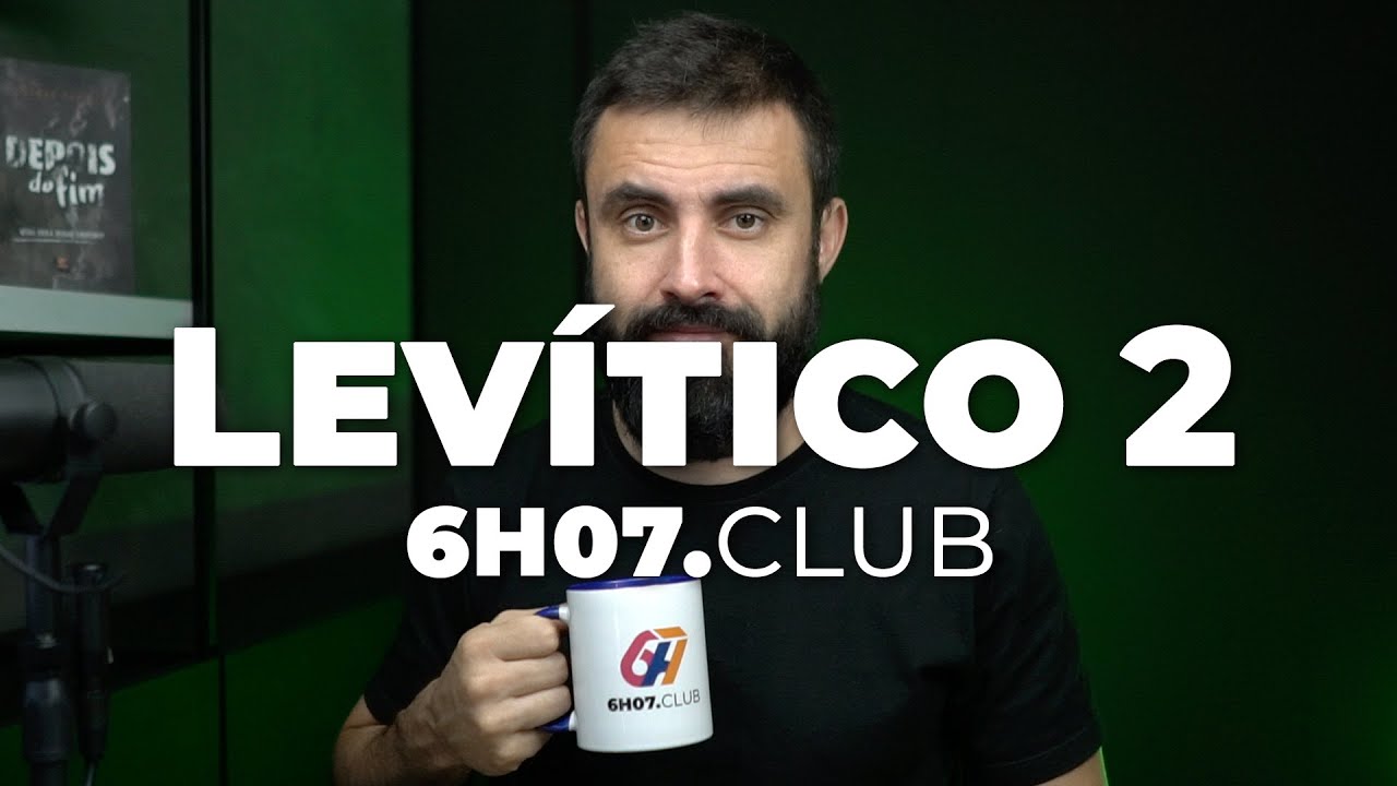 LEV&Iacute;TICO 2 | Vai na B&iacute;blia #6h07club