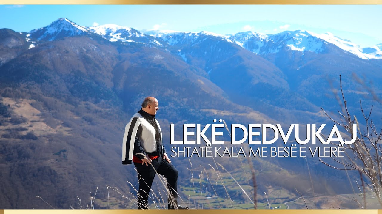 Lekë Dedvukaj - Shtatë kala me besë e vlerë ( Offivial Video )