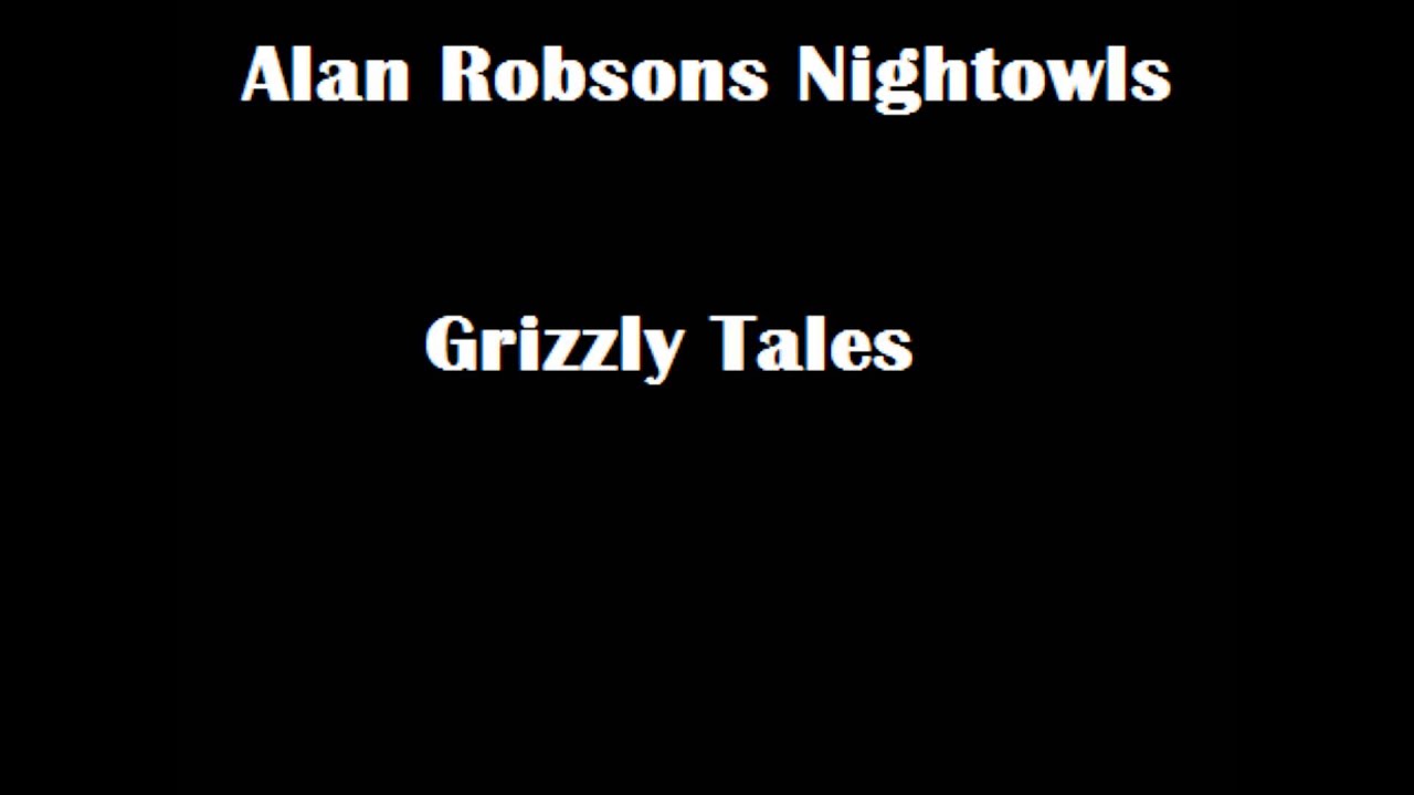 Alan Robsons Nightowls - Grizzly Tales