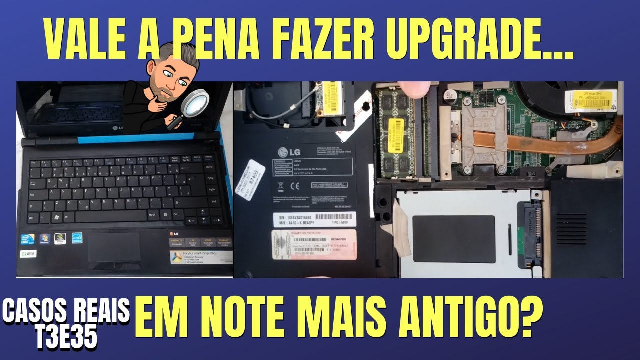 NOTEBOOK LG A410 VALE A PENA FAZER UPGRADE, COMO DESMONTAR, COMO TROCAR TECLADO, RAM E POR SSD T3E35