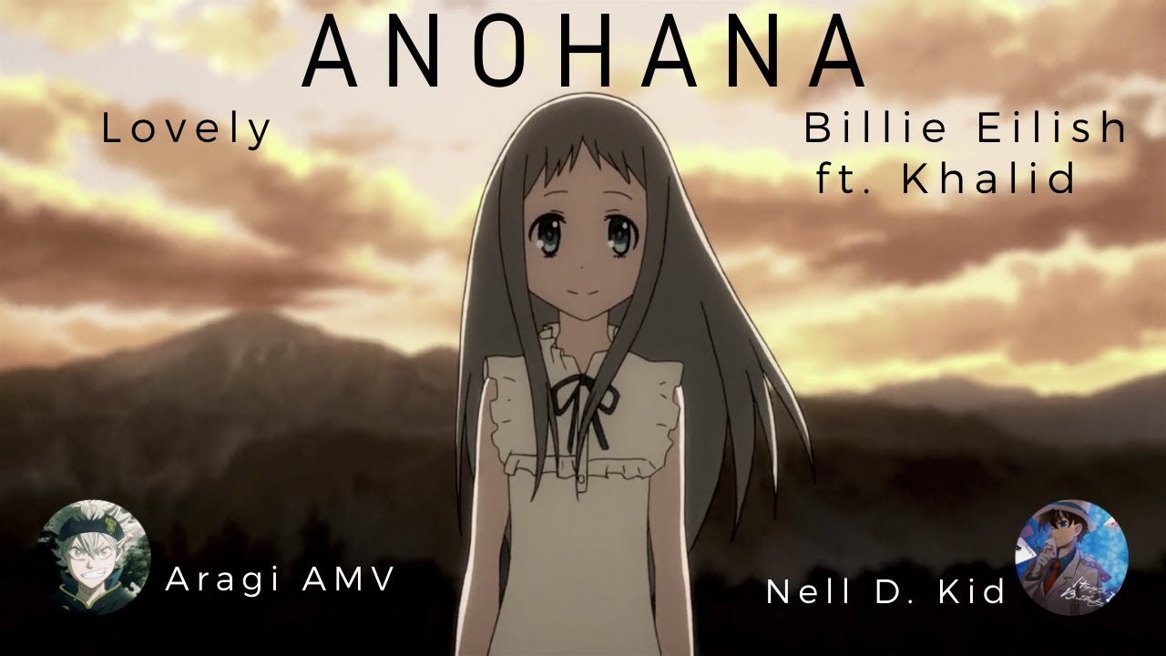 Anohana AMV | Lovely (Billie Eilish ft. Khalid) | Edited by Nell D. Kid & Aragi AMV