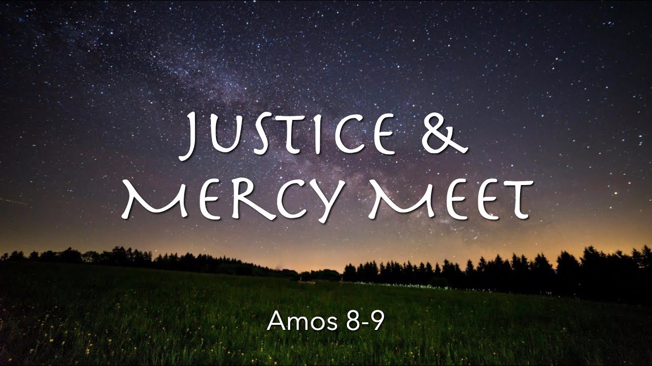 Amos 8-9 | Justice & Mercy Meet | Justice Series | Pastor James Parks
