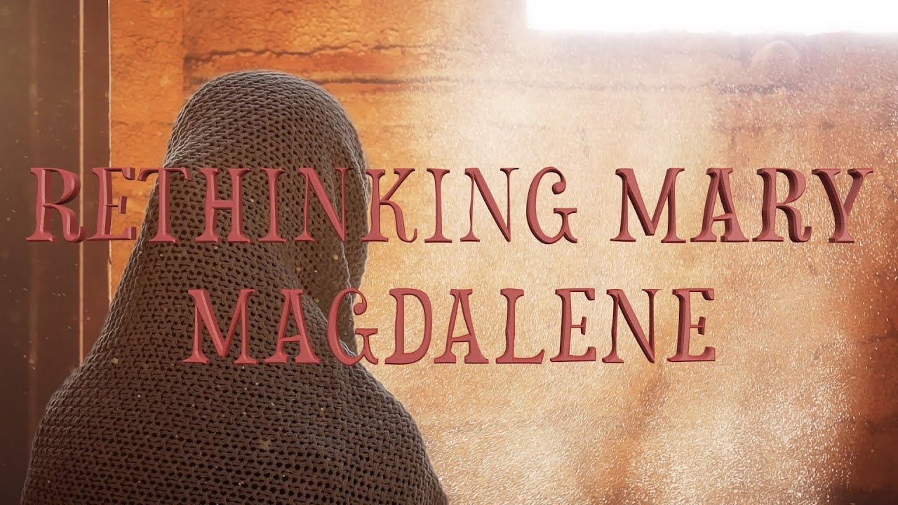 Rethinking Mary Magdalene