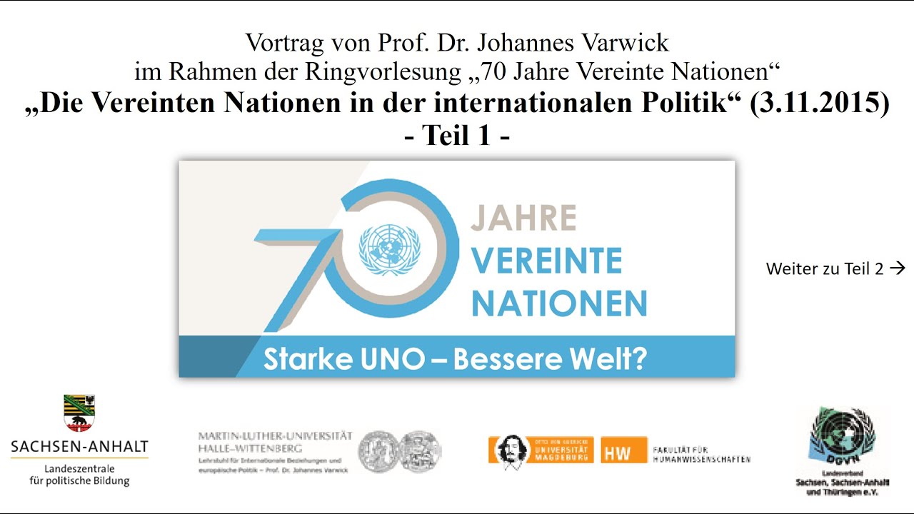 Die Vereinten Nationen in der internationalen Politik (Teil 1) - Prof. Dr. Varwick (03.11.15)