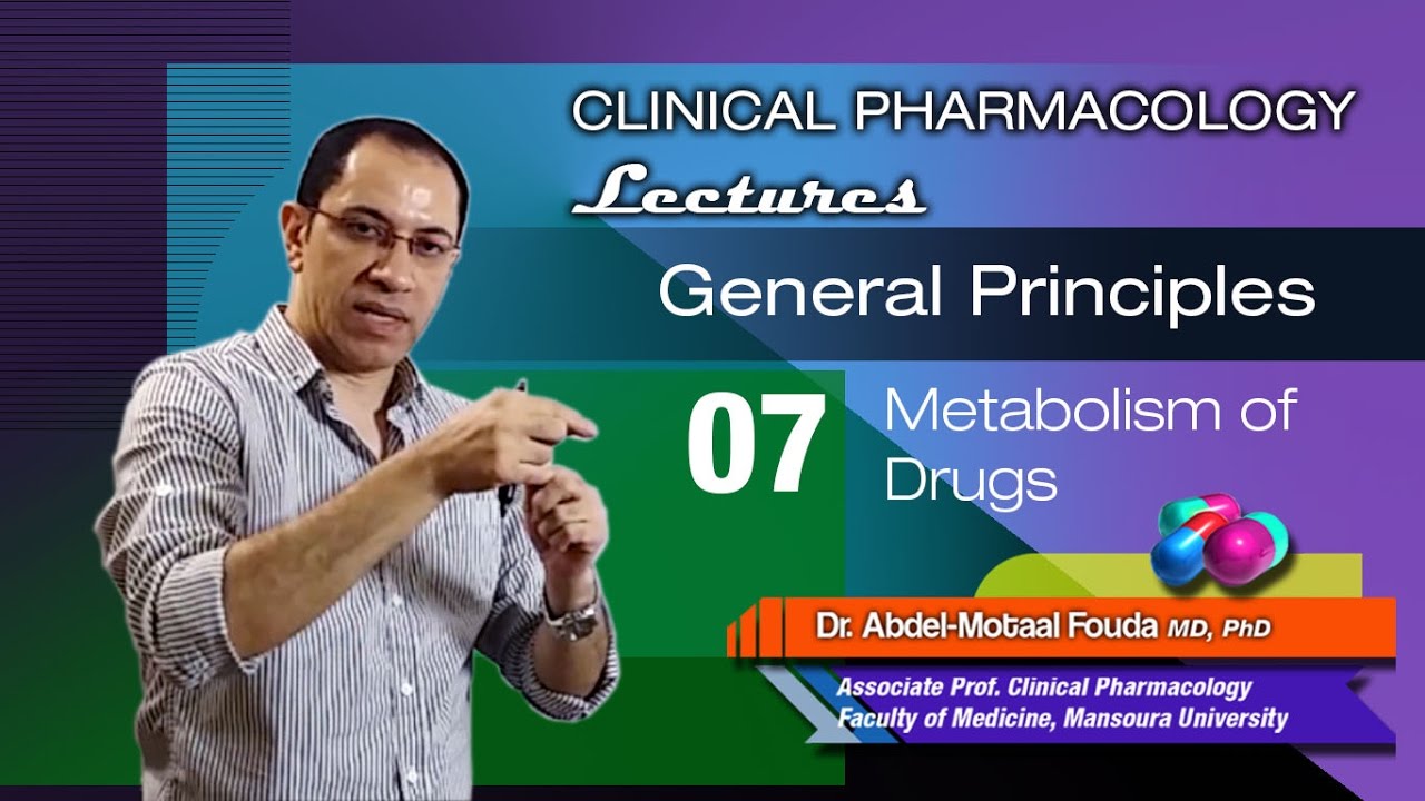 General Principles of Pharmacology (Ar) - 07 - Drug metabolism
