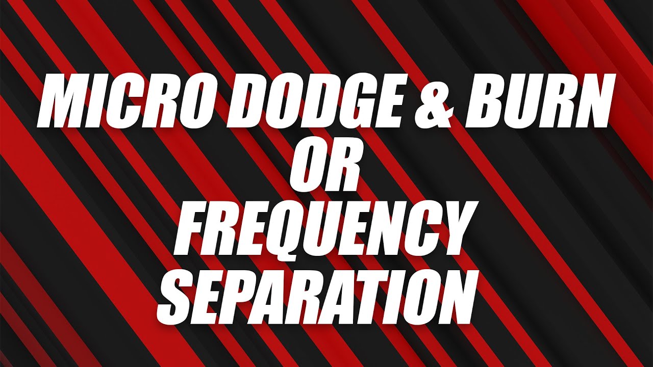 Micro Dodge & Burn or Frequency Separation