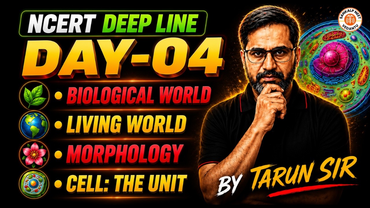 Biological world + Living world + Morphology + Cell | NCERT DEEP LINE DAY 4| ReNEET 2026 | Tarun Sir