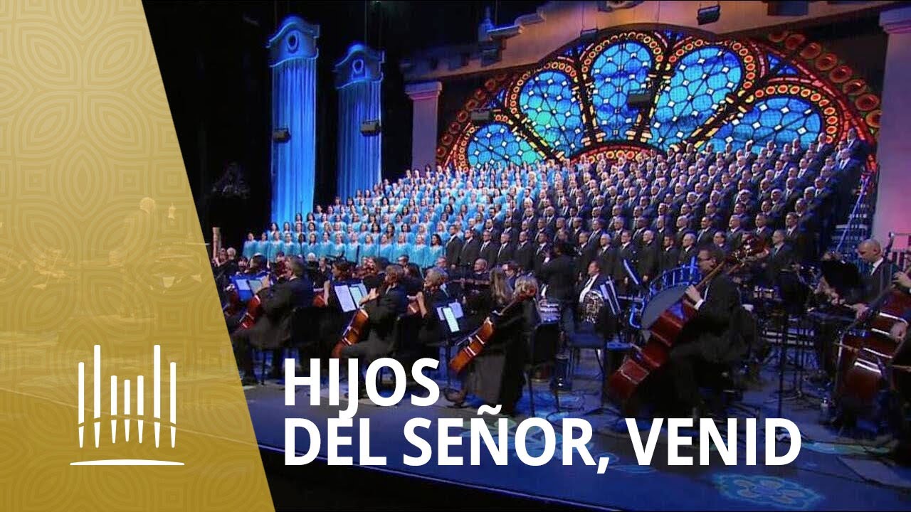 Hijos del Senõr, venid | The Tabernacle Choir at Temple Square