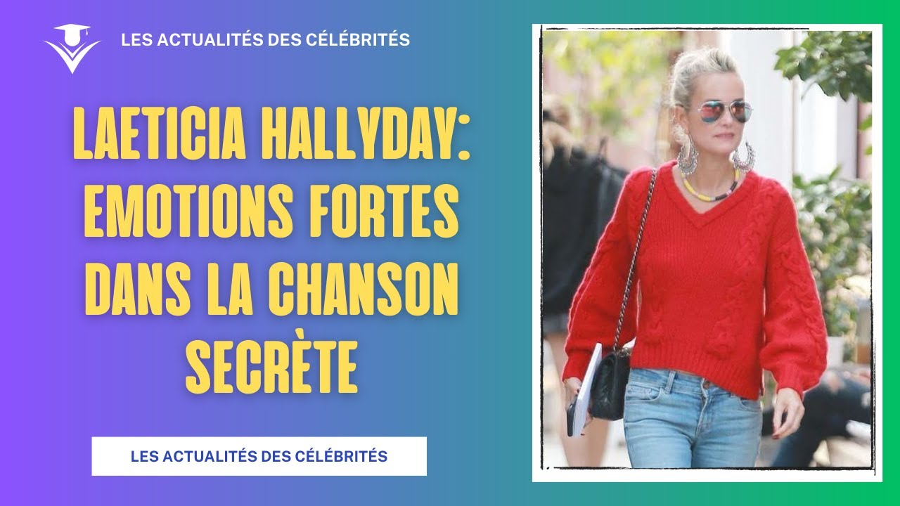Emotions Fortes dans La Chanson Secr&egrave;te avec Laeticia Hallyday