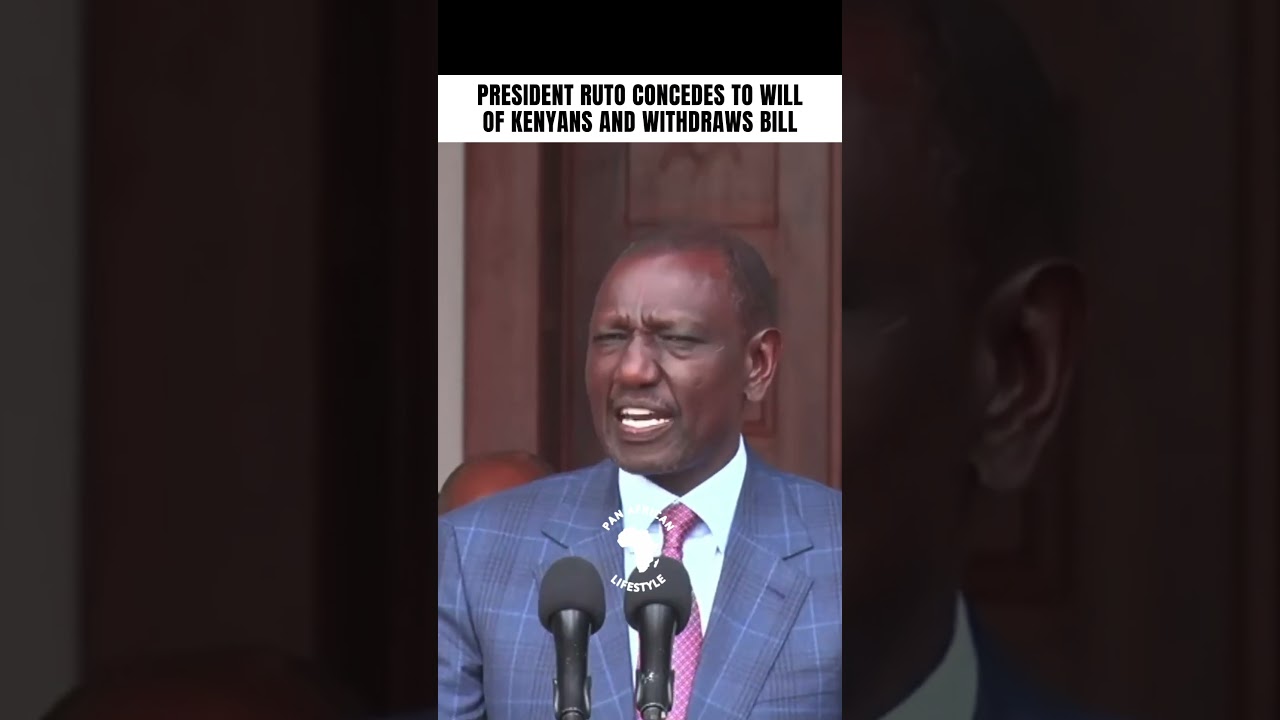 KENYAN PRESIDENT WILLIAM RUTO CONCEDES AND WITHDRAWS FINANCE BILL 2024