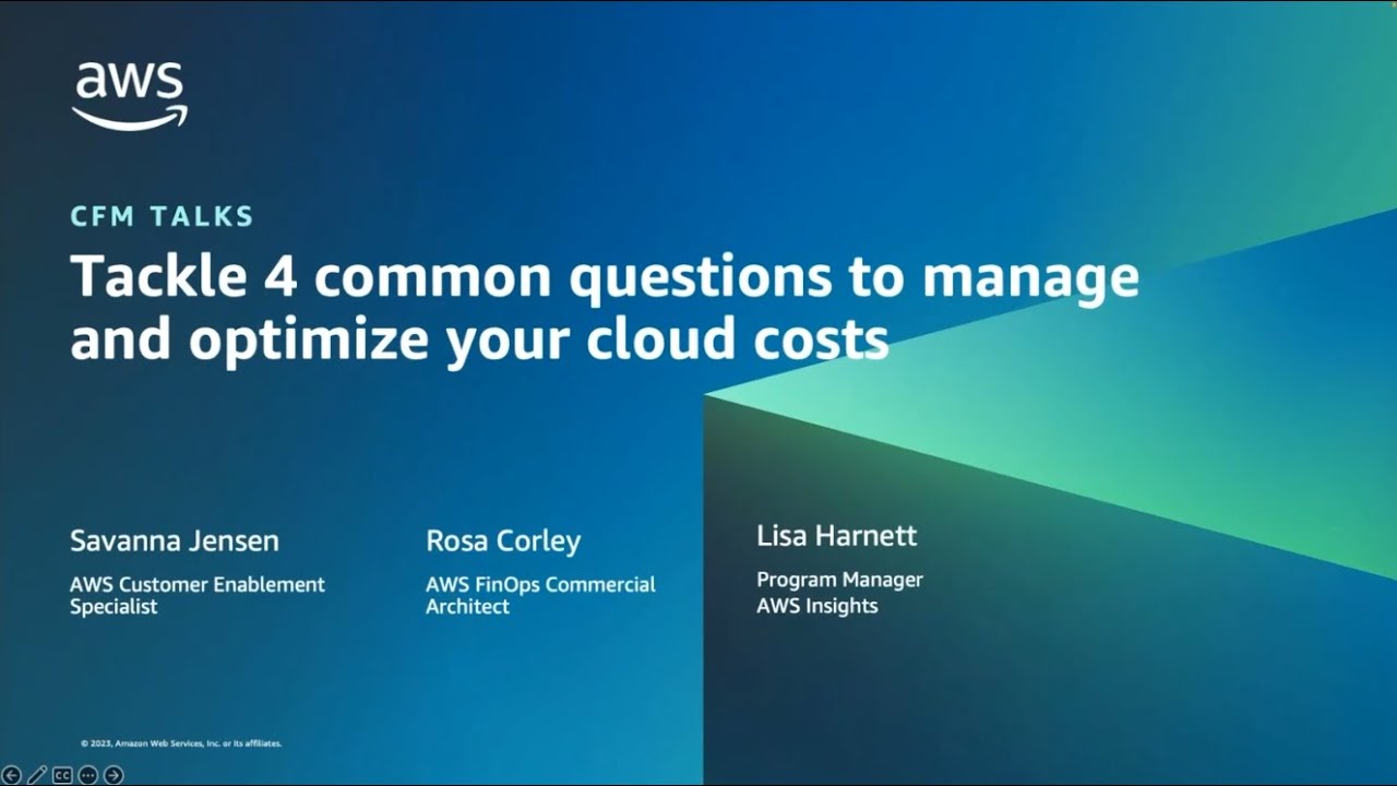 AWS CFM Talks - Tackle 4 common questions to manage and optimize your cloud costs | AWS Events