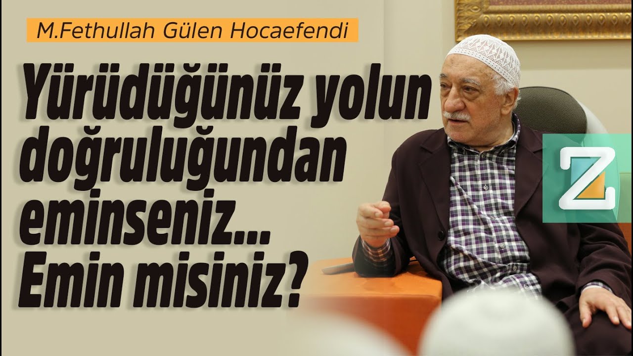 Yürüdüğünüz Yolun Doğruluğundan Eminseniz... Emin Misiniz? | Mizan | M. Fethullah Gülen Hocaefendi