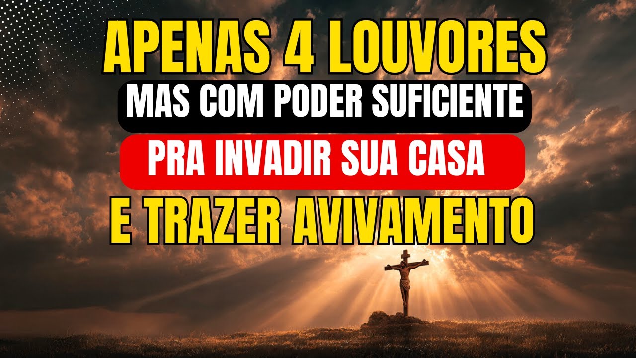 Apenas 4 Louvores… Mas com Poder Suficiente pra Invadir Sua Casa e Trazer Avivamento