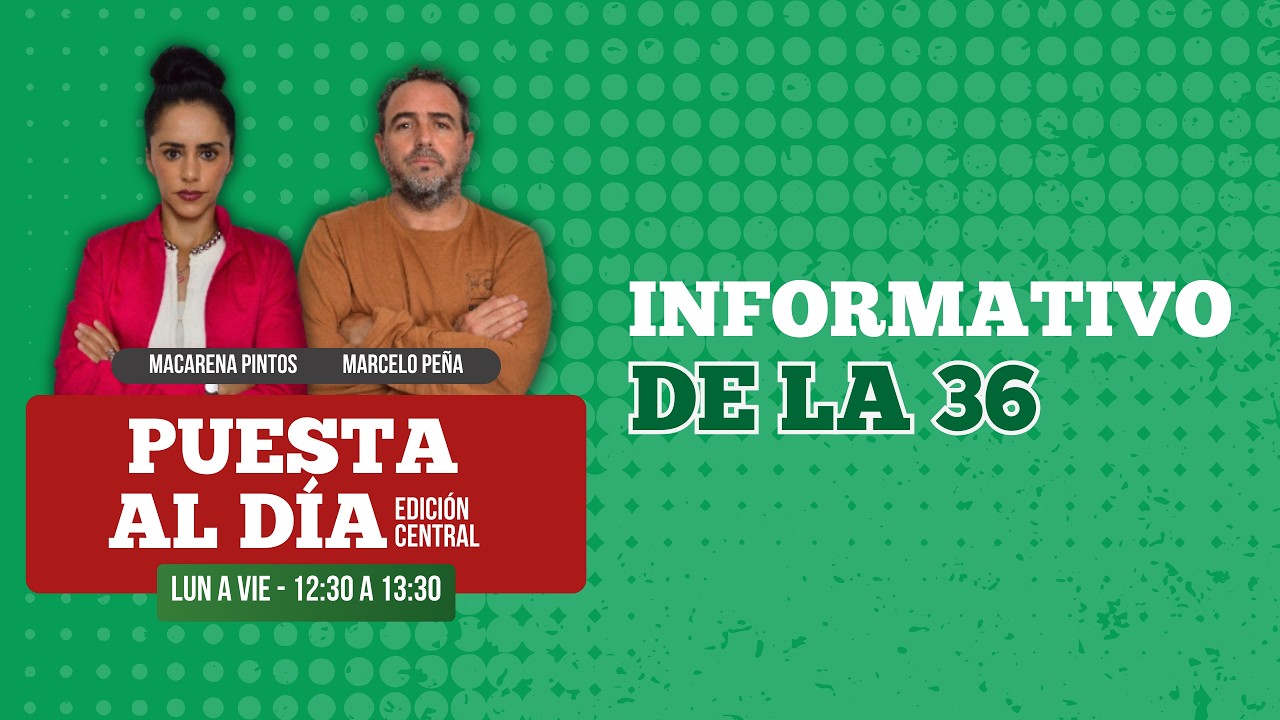 PUESTA AL DÍA - Edición Central | La 36 - Radio Centenario | 26 FEBRERO 2026