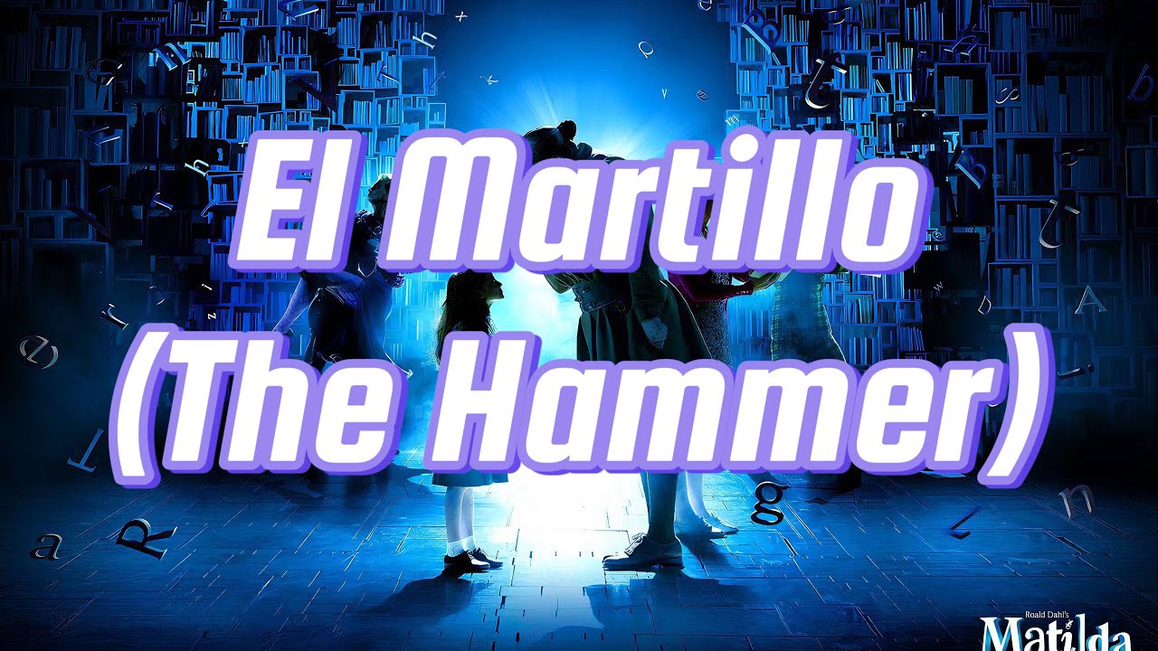El Martillo (The Hammer) - Matilda El Musical - Letra - Español Latino