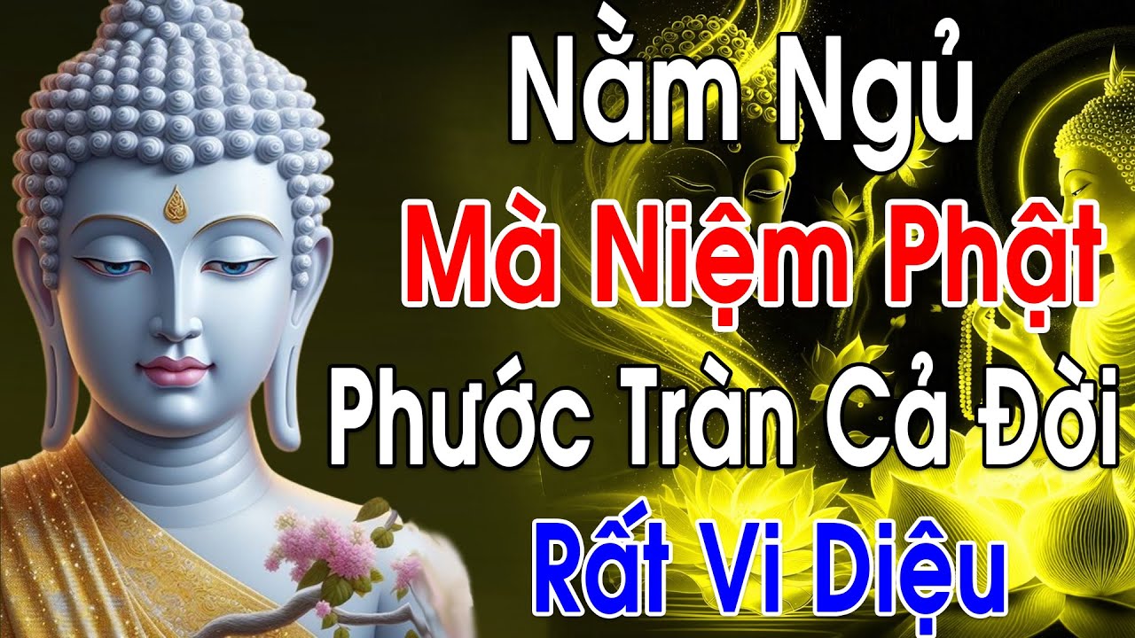 Đức Phật Dạy: Nằm Ngủ Mà Niệm Phật – Bí Mật Vi Diệu Giúp Phước Báu Âm Thầm Đến Mỗi Ngày Ít Ai Biết
