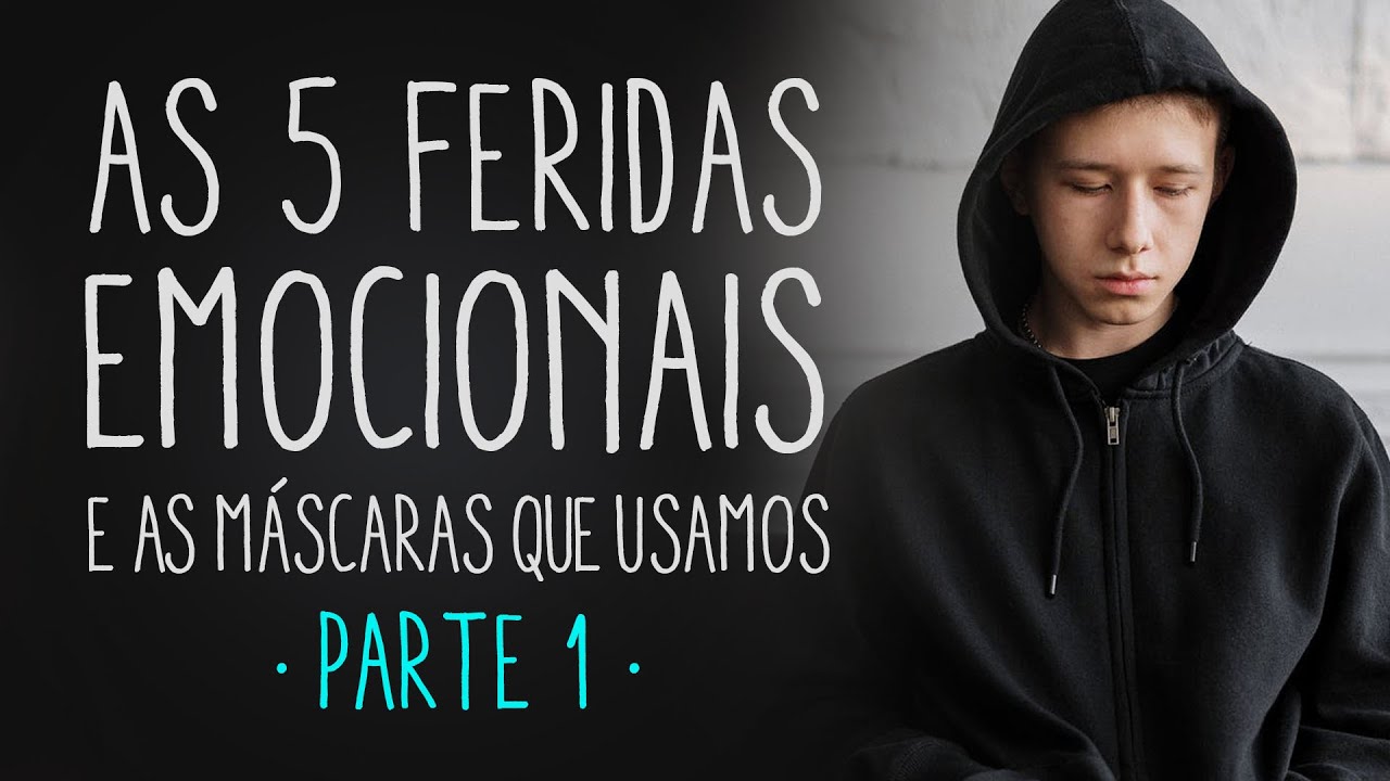 As 5 Feridas Emocionais PARTE 1 - Rejeição