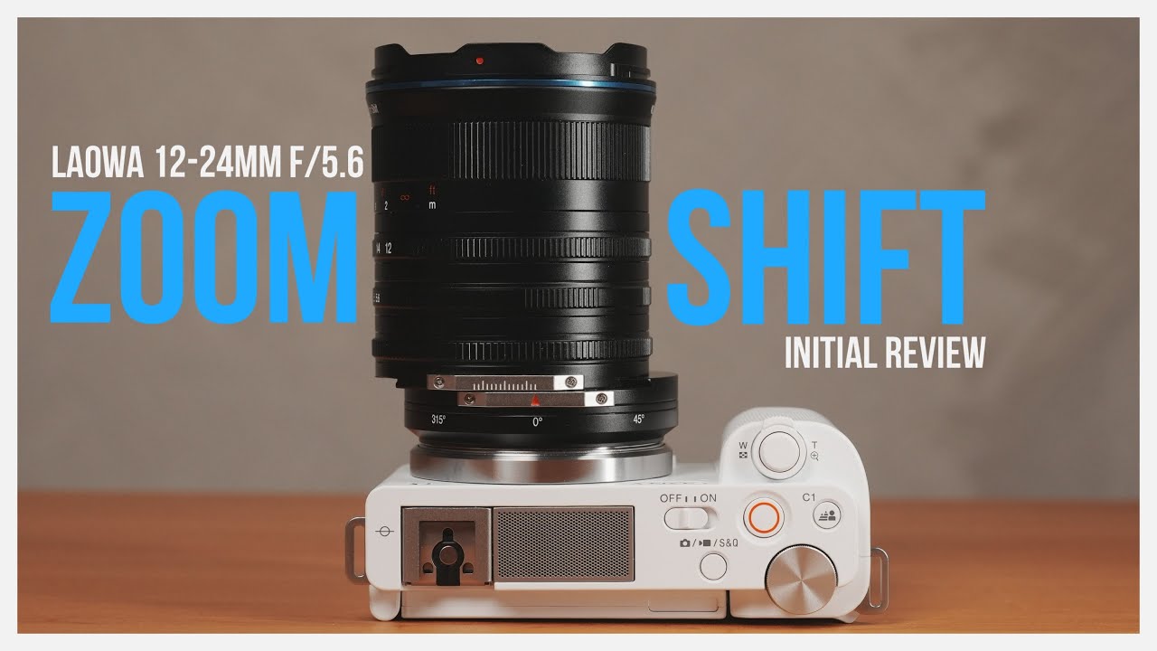 The Laowa CF 12-24mm f/5.6 Zoom Shift Lens - Initial Review and Impressions for 