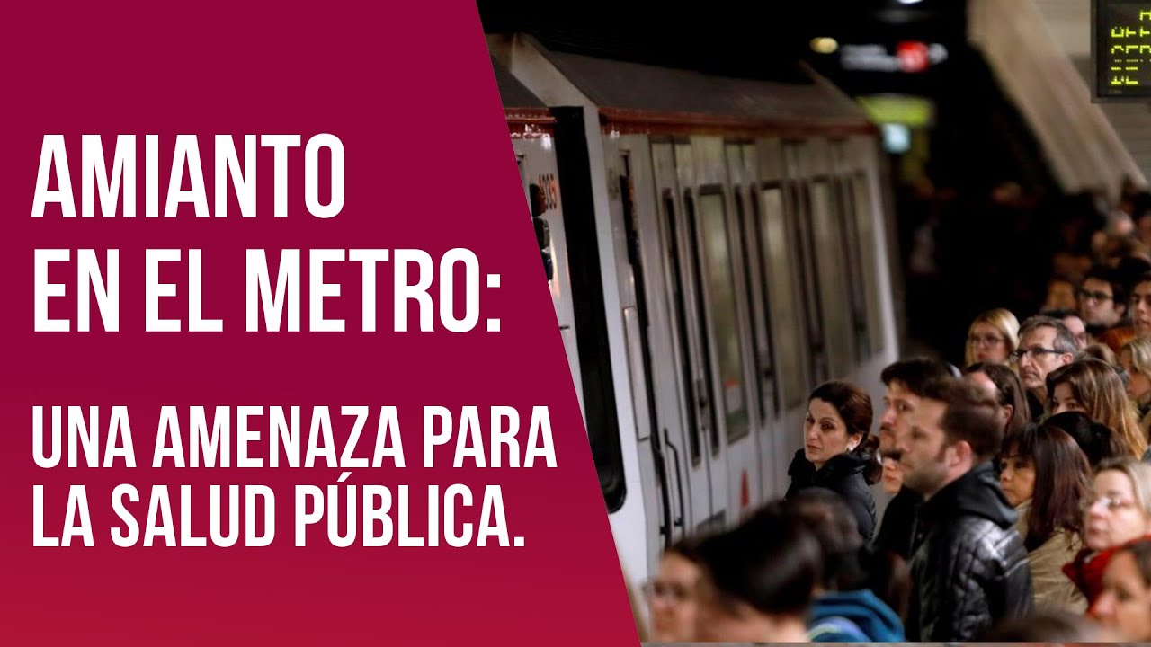 Amianto en el metro: Una amenaza para la salud pública