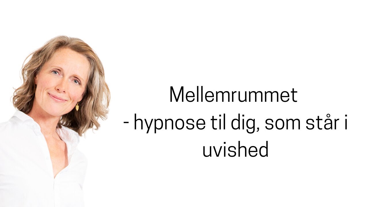 Mellemrummet - hypnose til dig, som står i uvished