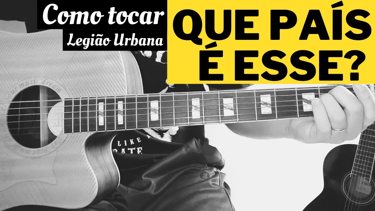 Como Tocar QUE PAÍS É ESSE do Legião Urbana no Violão